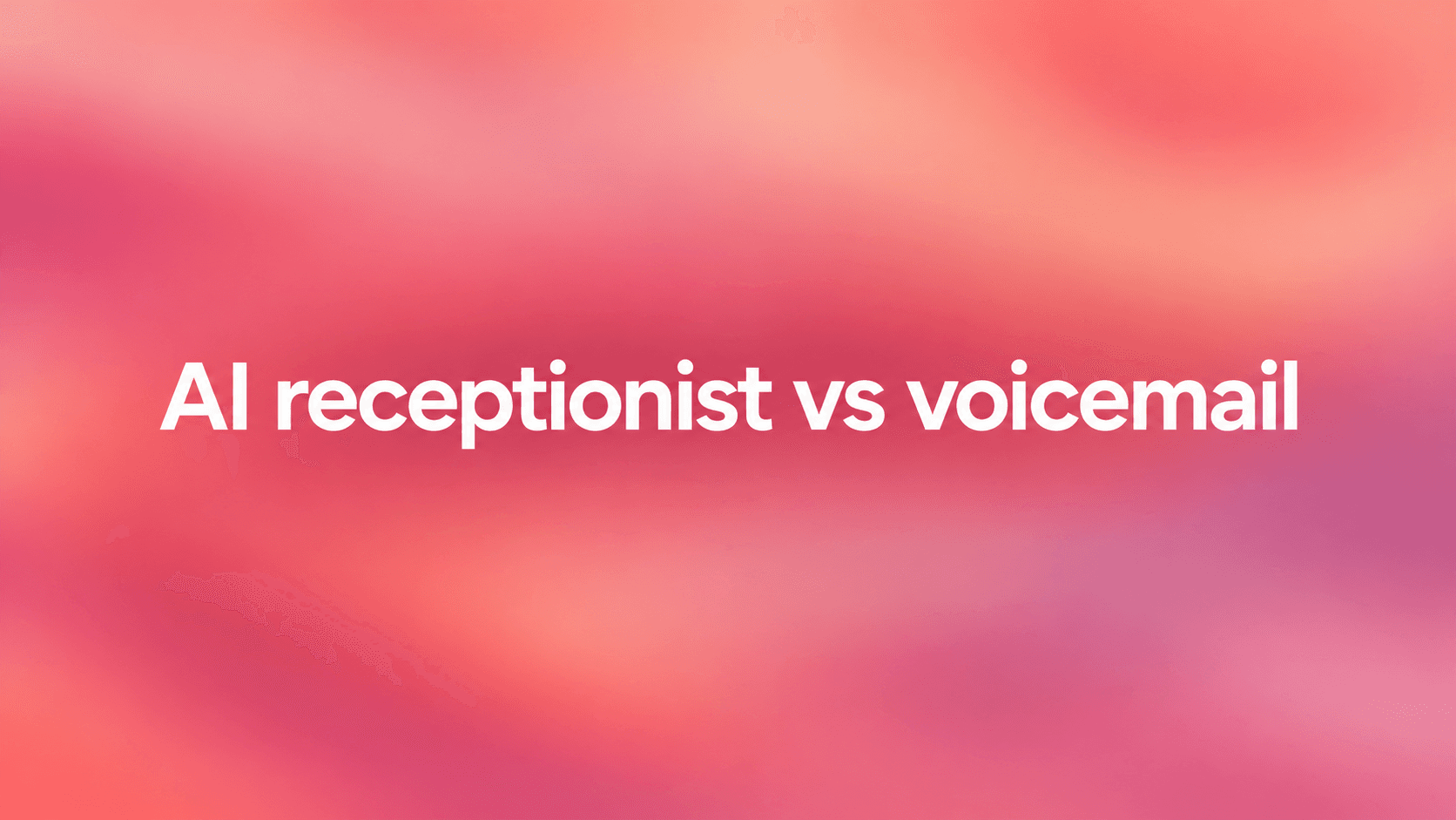 AI receptionist vs voicemail